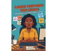 Laugh Through the Chaos (and Your Next Late-Night Spiral Session): Laugh Through the Chaos - Funny Overworked Life Humor Book with Cartoons