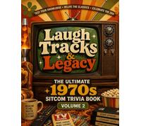 Laugh Track & Legacy: 1970s Sitcom Trivia Quiz Book (Volume 2): 250+ Multiple Choice Questions on Classic TV Shows, Characters, Catchphrases, and Cultural Moments