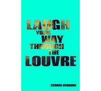 Laugh Your Way through The Louvre: Around the Louvre in 80 questions (and sketches)