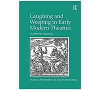 Laughing And Weeping In Early Modern Theatres