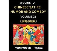 Laughing at Life Part 21 A Guide to Chinese Satire Humor and Comedy Discover Satirical Humor Learn Reading Funny Chinese Essays and Stories Foreigners Int Yumeng XuYumeng Xu (Auteur)