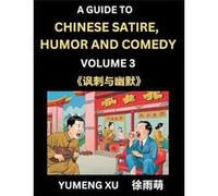 Laughing at Life Part 3 A Guide to Chinese Satire Humor and Comedy Discover Satirical Humor Learn Reading Funny Chinese Essays and Stories Foreigners Intr Yumeng XuYumeng Xu (Auteur)
