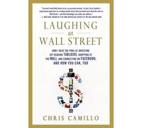 Laughing at Wall Street: How I Beat the Pros at Investing (by Reading Tabloids, Shopping at the Mall, and Connecting on Facebook) and How You Can, Too by Chris Camillo (2012-10-30)