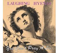 Laughing Hyenas - You Can T Pray a Lie [Import]