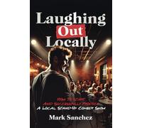 Laughing Out Locally: How To Start And Successfully Produce A Local Stand-Up Comedy Show