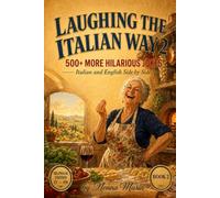 LAUGHING THE ITALIAN WAY 2: 500 More Hilarious Jokes Italian and English Side by Side