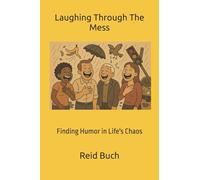 Laughing Through The Mess: Finding Humor in Life's Chaos