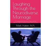 Laughing Through the Neurodiverse Marriage: A Comedy Book About Love, Logic, and the Hilarious Ways Two Different Brains Share One Life