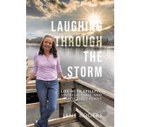 Laughing Through the Storm: Life with Epilepsy: Unpredictable, and Unexpectedly Funny