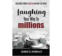 Laughing Your Way To Millions: Building from Scratch no matter what