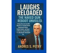 Laughs Reloaded: The Naked Gun Reboot Unveiled: A Deep Dive into the 2025 Revival of a Comedy Classic, Exploring Its Humor, Cultural Impact, and Quest ... Spoof Cinema in a Blockbuster-Dominated Era