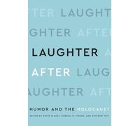 Laughter After : Humor And The Holocaust