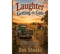 Laughter Getting the Gate: The shotgun rider gets the gate. More stories let out of the pasture.