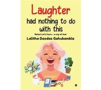 Laughter had nothing to do with this Relax Lets have a cup of tea - Lalitha Deodas Gahukamble - Amazon Digital Services LLC KDP - Livre en Anglais Lalitha Deodas GahukambleLalitha Deodas Gahukamble (A