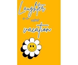 Laughter is an instant vacation : Best Gift Notebook for Everyone