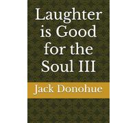 Laughter is Good for the Soul III