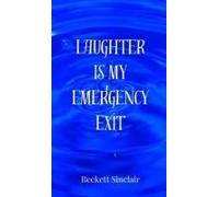 Laughter Is My Emergency Exit