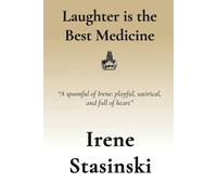 Laughter is the Best Medicine: A spoonful of Irene: playful, satirical, and full of heart