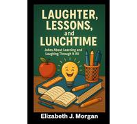 Laughter, Lessons, and Life: Jokes About Learning and Laughing Through It All