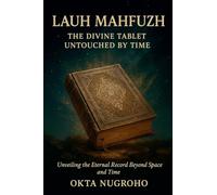 LAUH MAHFUZH The Divine Tablet Untouched by Time