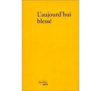 L'aujourd'hui blessé Collectif (Auteur)
