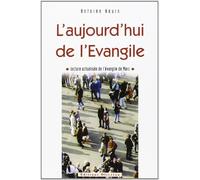 L'aujourd'hui de l'Evangile. Lecture actualisée de l'Evangile de Marc