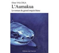 L'aumakua Le roman du grand requin blanc - Elran Valceka - Bookelis - broché - Roman