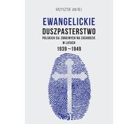 L'aumônerie évangélique des forces armées polonaises à l'Ouest dans les années 1939-1949 - Krzysztof Jan Rej (Geschichte auf Polnisch)