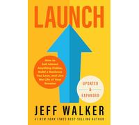 Launch: How to Sell Almost Anything Online, Build a Business You Love, and Live the Life of Your Dreams