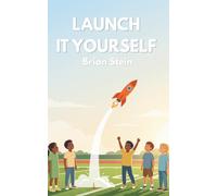 Launch It Yourself: How To Bring An Idea To Life