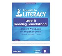 Launch to Literacy Level B: Reading Foundational Student Workbook for English Learners - Phonemic Awareness & Phonics (Quarter 1)