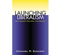 Launching Liberalism: On Lockean Political Philosophy
