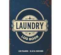 Laundry Log Book: Detailed Tracker for Residential, Commercial, and Hospitality Laundry Management