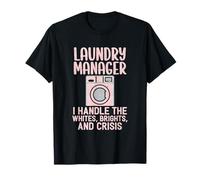 Laundry Manager I Handle The Crisis Funny Housekeeping Humour T-Shirt