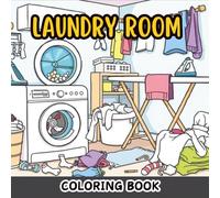 Laundry Room Coloring Book: Cute and Simple Laundry Life Illustrations for Relaxation and Creativity for Adults and Teens