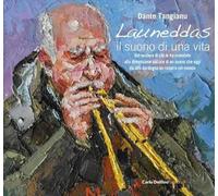 Launeddas. Il suono di una vita. Dal mistero di chi le ha inventate alla dimensione sociale di un suono che oggi dà alla Sardegna un respiro nel mondo