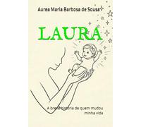 LAURA: a breve história de quem mudou minha vida