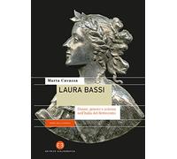 Laura Bassi. Donne, genere e scienza nell'Italia del Settecento