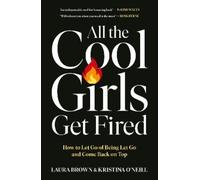 Laura Brown Kristina O'Neill All the Cool Girls Get Fired (Poche)
