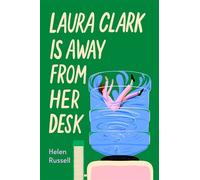 Laura Clark Is Away from Her Desk The relatable and and hilarious coming-of-middle-age novel for anyone who feels frazzled and fed up. . . for fans of Alexandra Potter and Melanie Cantor - Helen Russe