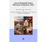Laura Elizabeth Howe Richards Collection (XV): Julia Ward Florence Nightingale Angel Crimea Young People