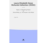 Laura Elizabeth Howe Richards Collection (XVIII): Pippin Wandering Flame Snow White House Wood