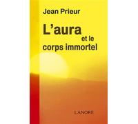 L'aura et le corps immortel - Jean Prieur - Lanore - broché - Essai