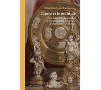 L'aura et le multiple Une histoire de la réception de la reproduction mécanique d'objets d'art au XIXème siècle - Elisa Rodriguez Castresana - Mare & Martin - broché - Etude