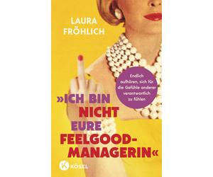 Laura Fröhlich Ich bin nicht eure Feelgood-Managerin: Endlich aufhören, (Poche)