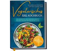 Laura Graf Vegetarisches XXL Kochbuch - 365 einfache Rezepte für das gan (Relié)