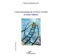 L'aura harmonique de La Divine Comédie de Dante Alighieri - Myriam Benharroch - L'harmattan - broché - Essai