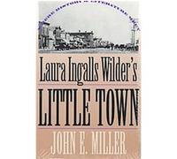 Laura Ingalls Wilder's Little Town John E. Miller (Auteur)