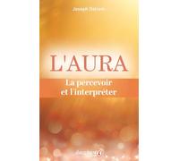 L'aura: La percevoir et l'interpréter