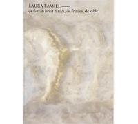 Laura Lamiel - ça fait un bruit d’ailes, de feuilles, de sable Edition bilingue français-anglais - Laura Lamiel - Dilecta Eds - broché - Monographie